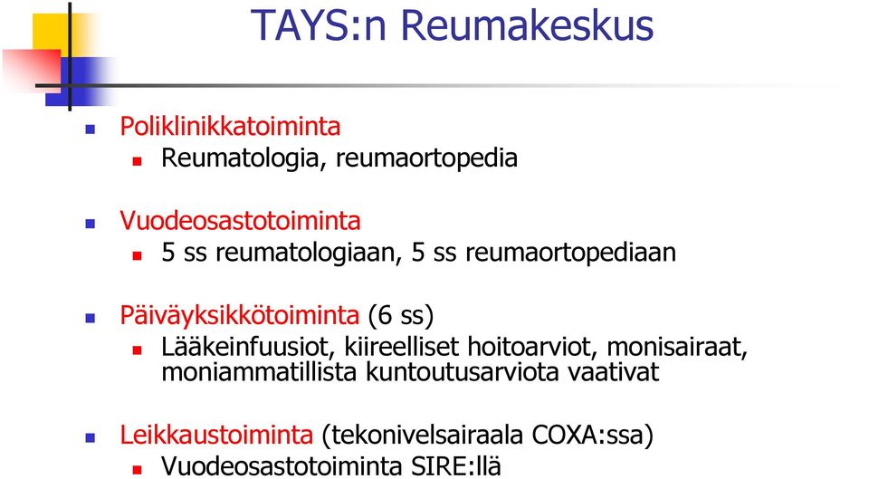 Päiväyksikkötoiminta (6 ss) Lääkeinfuusiot, kiireelliset hoitoarviot, monisairaat,