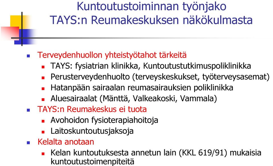 reumasairauksien poliklinikka Aluesairaalat (Mänttä, Valkeakoski, Vammala) TAYS:n Reumakeskus ei tuota Avohoidon