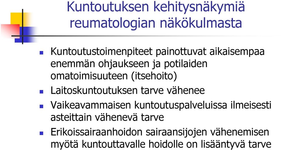 tarve vähenee Vaikeavammaisen kuntoutuspalveluissa ilmeisesti asteittain vähenevä tarve