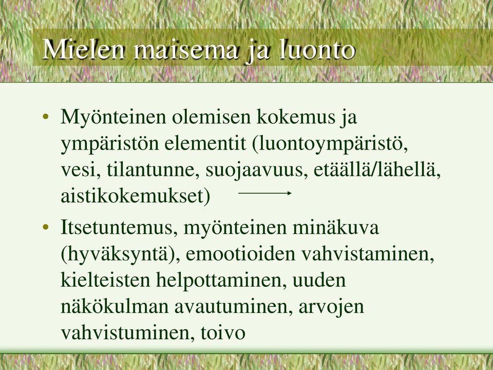 aistikokemukset) Itsetuntemus, myönteinen minäkuva (hyväksyntä), emootioiden