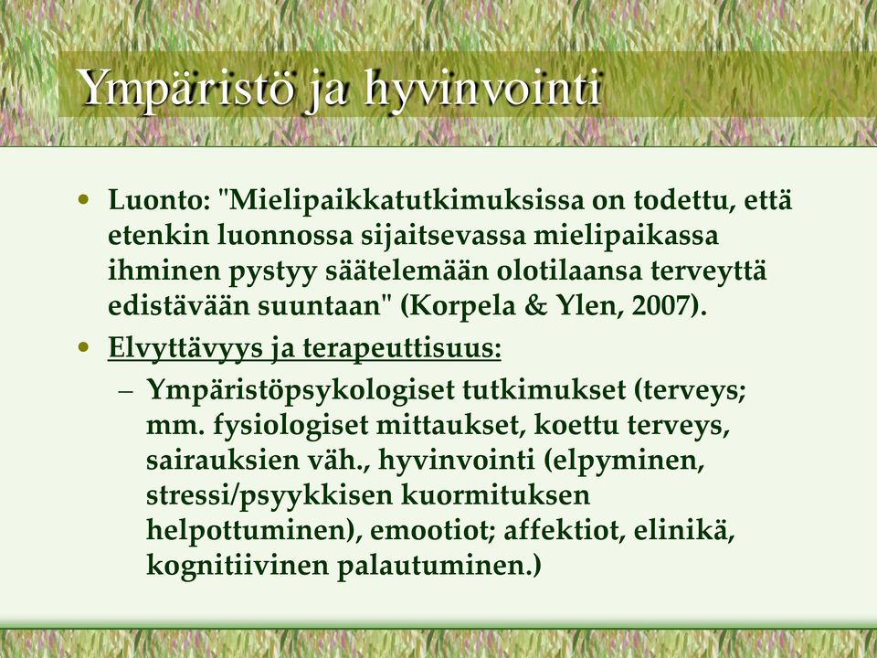 Elvyttävyys ja terapeuttisuus: Ympäristöpsykologiset tutkimukset (terveys; mm.