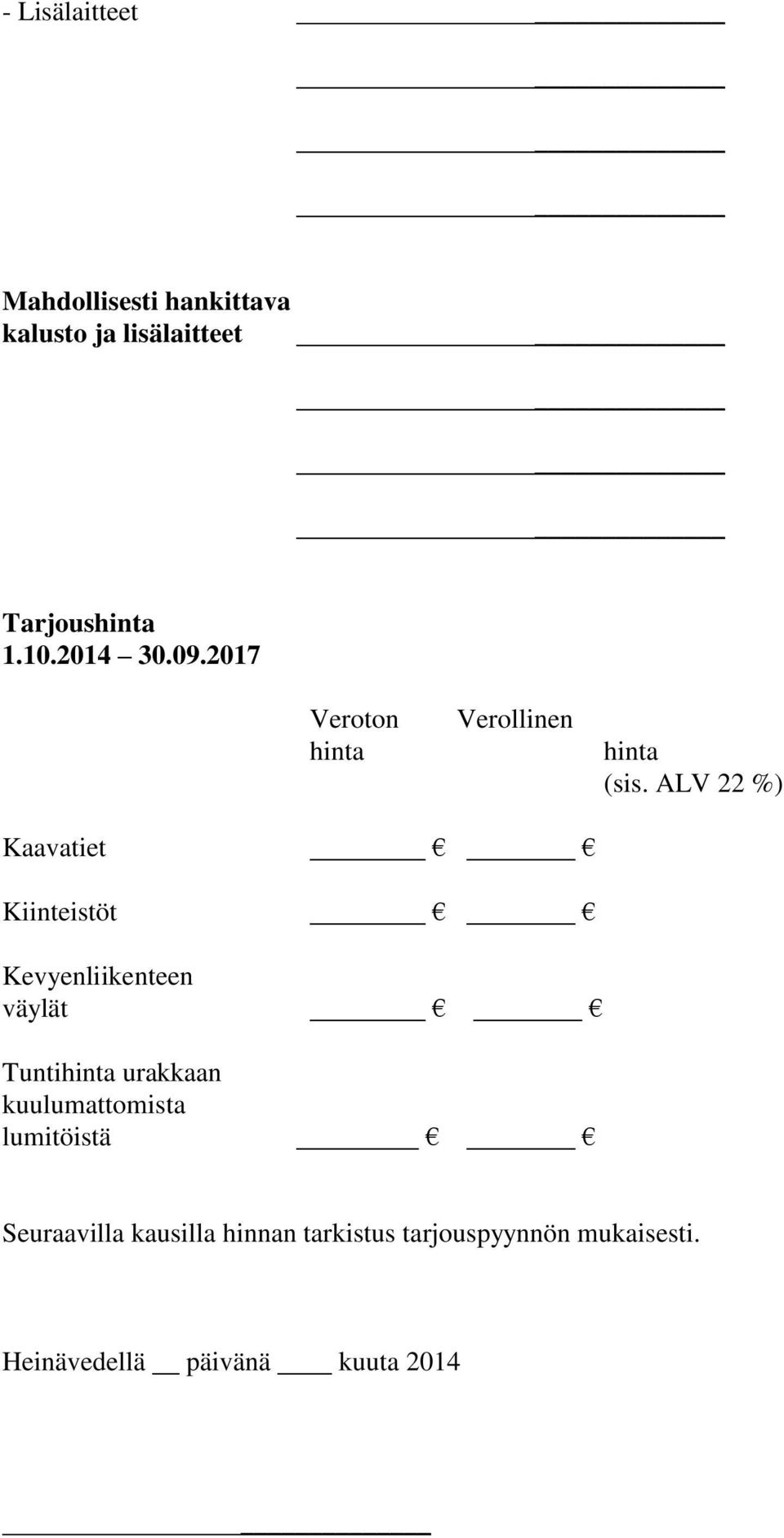 ALV 22 %) Kaavatiet Kiinteistöt Kevyenliikenteen väylät Tuntihinta urakkaan