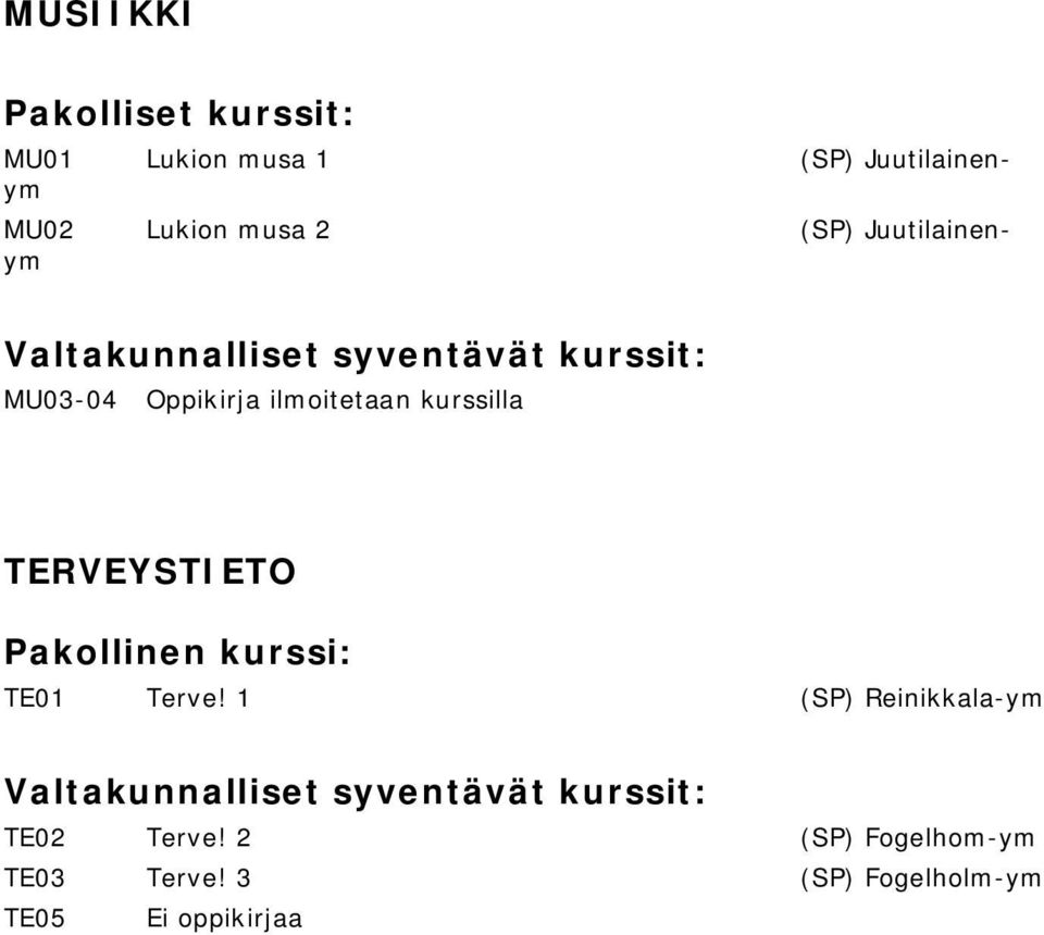 TERVEYSTIETO Pakollinen kurssi: TE01 Terve!