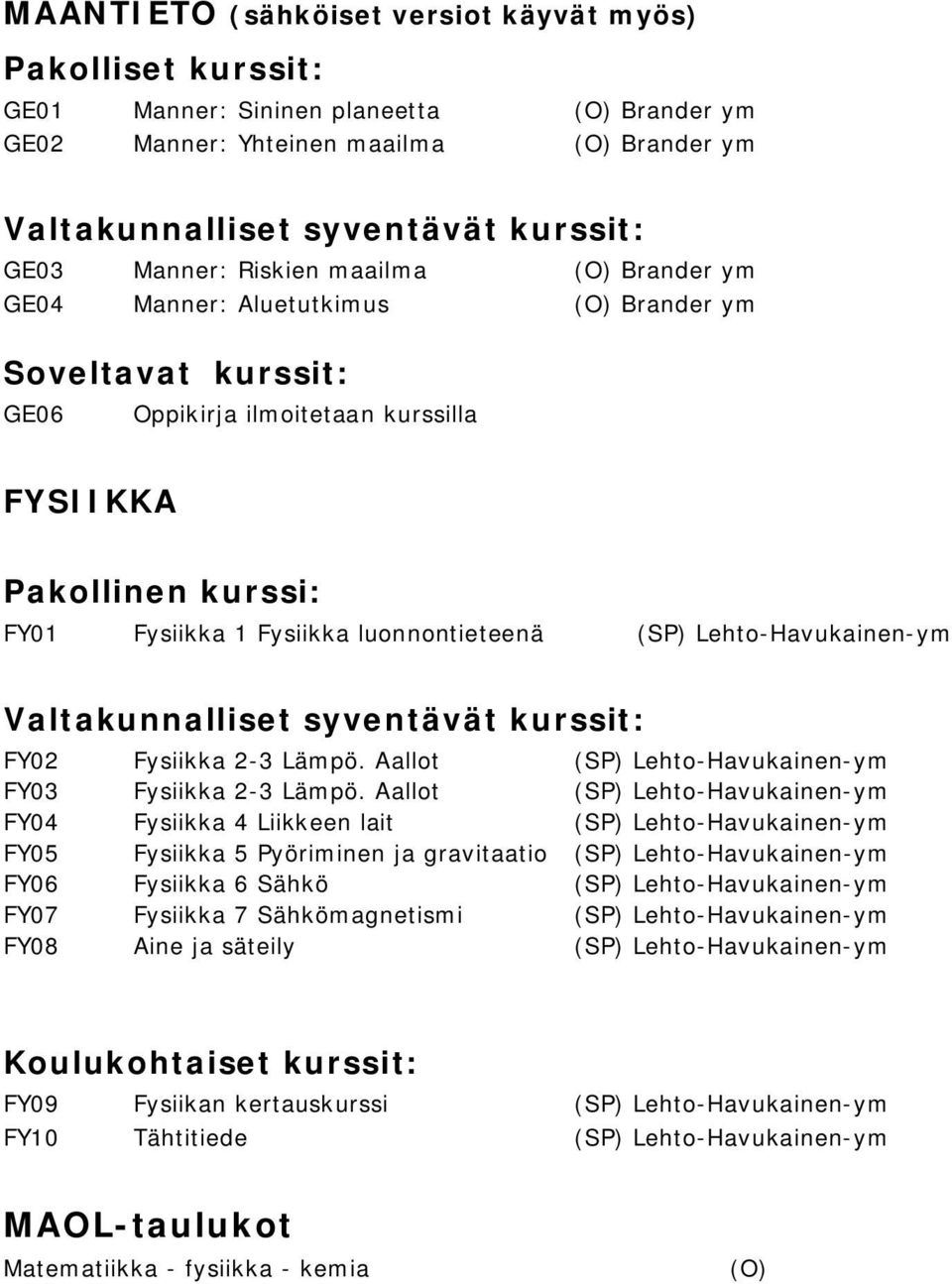 Lämpö. Aallot (SP) Lehto-Havukainen-ym FY03 Fysiikka 2-3 Lämpö.