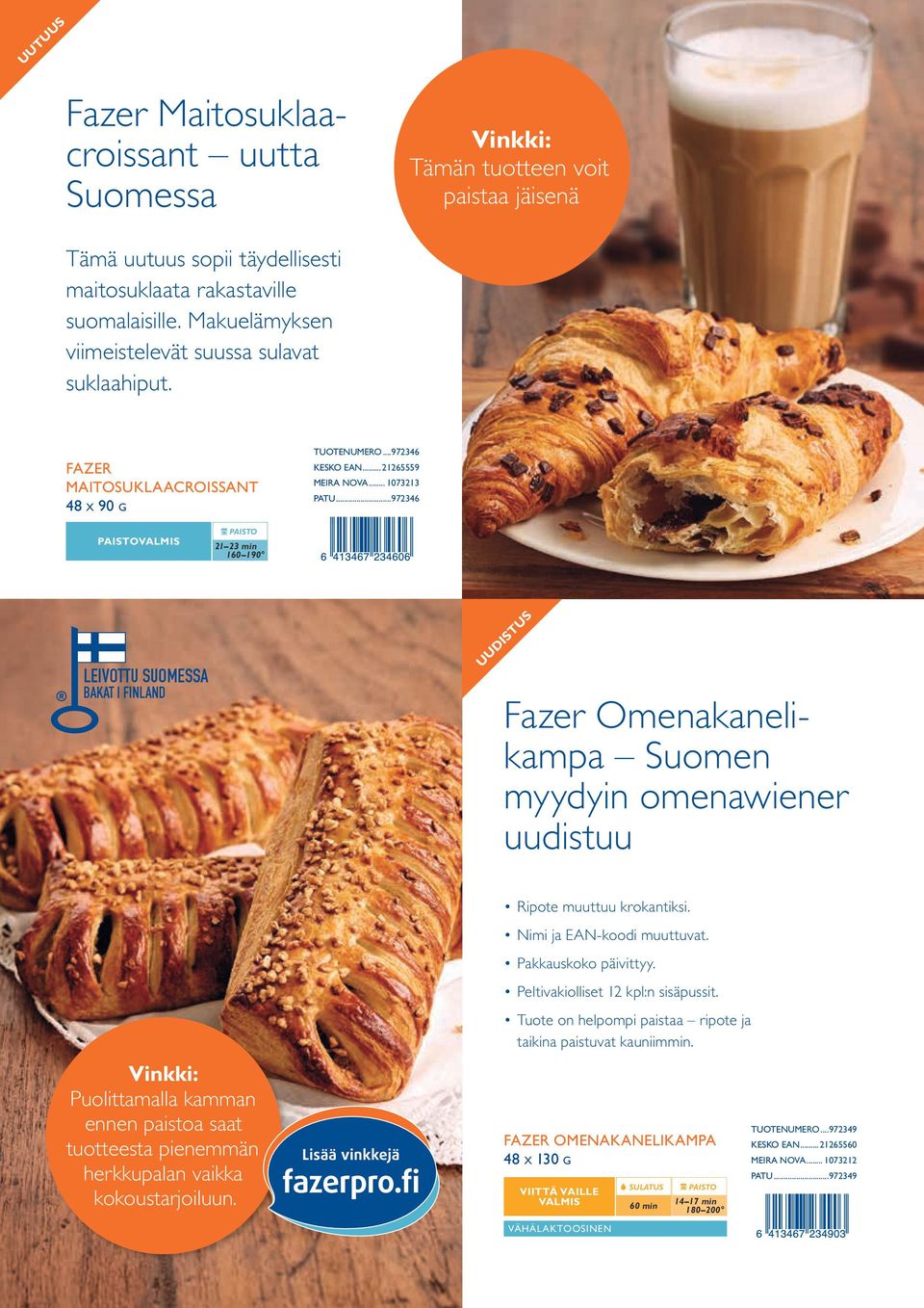 ..972346 PAISTOVALMIS PAISTO 21 23 min 160 190. LEIVOTTU SUOMESSA BAKAT I FINLAND UUDISTUS Fazer Omenakanelikampa Suomen myydyin omenawiener uudistuu Ripote muuttuu krokantiksi.