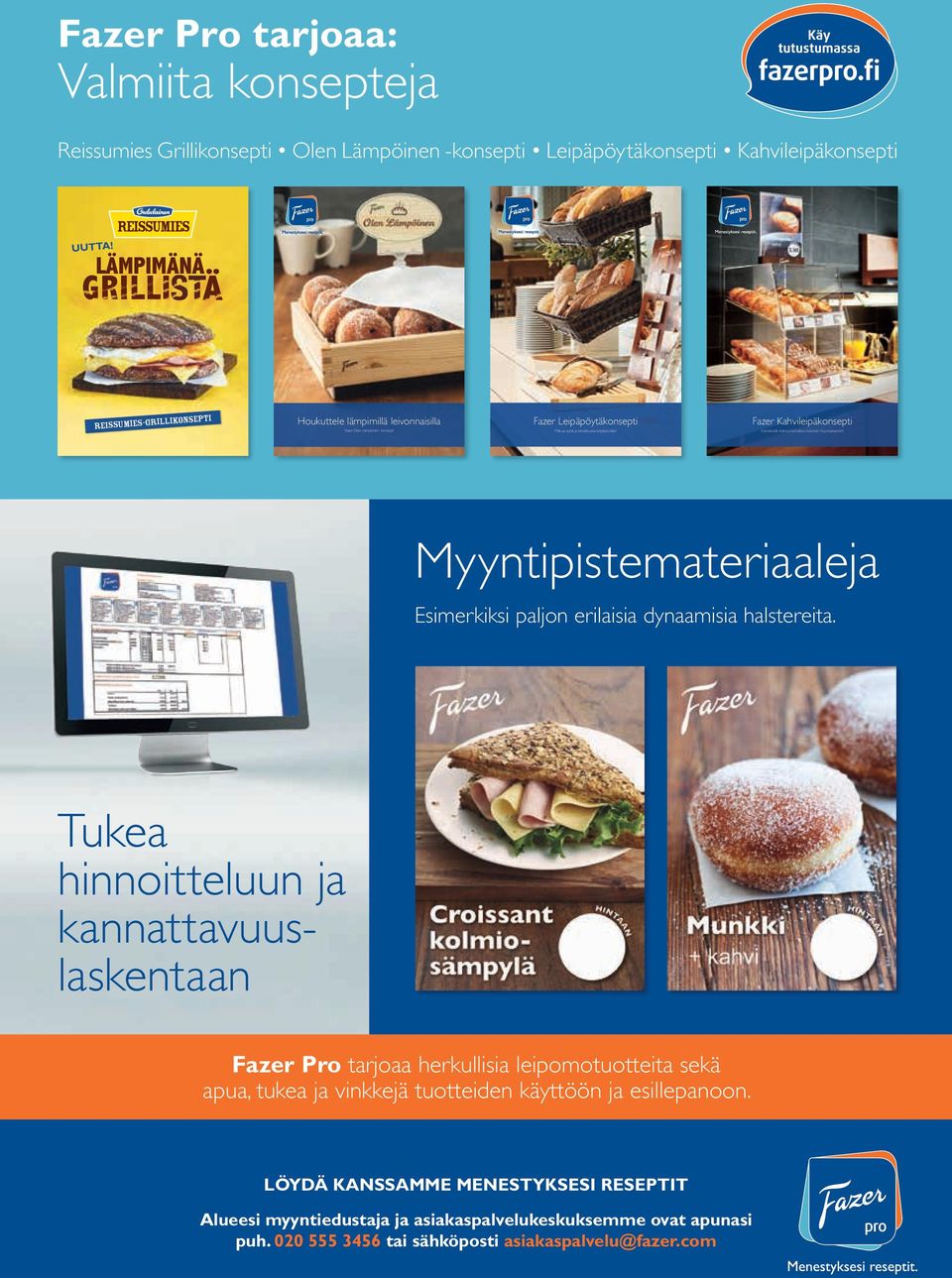 Fazer Kahvileipäkonsepti Kahvileivillä lisämyyntiä kaiken kokoisiin myyntipisteisiin! Myyntipistemateriaaleja Esimerkiksi paljon erilaisia dynaamisia halstereita.