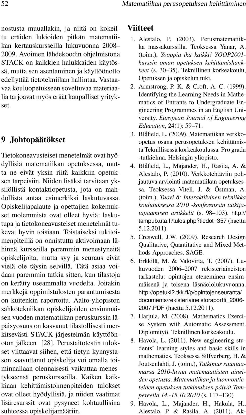 Vastaavaa kouluopetukseen soveltuvaa materiaalia tarjoavat myös eräät kaupalliset yritykset.