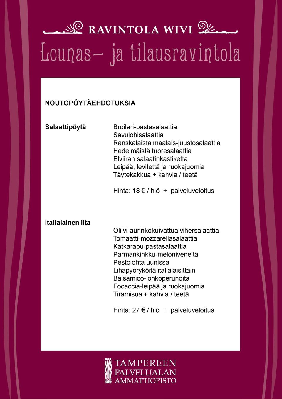 Oliivi-aurinkokuivattua vihersalaattia Tomaatti-mozzarellasalaattia Katkarapu-pastasalaattia Parmankinkku-meloniveneitä Pestolohta