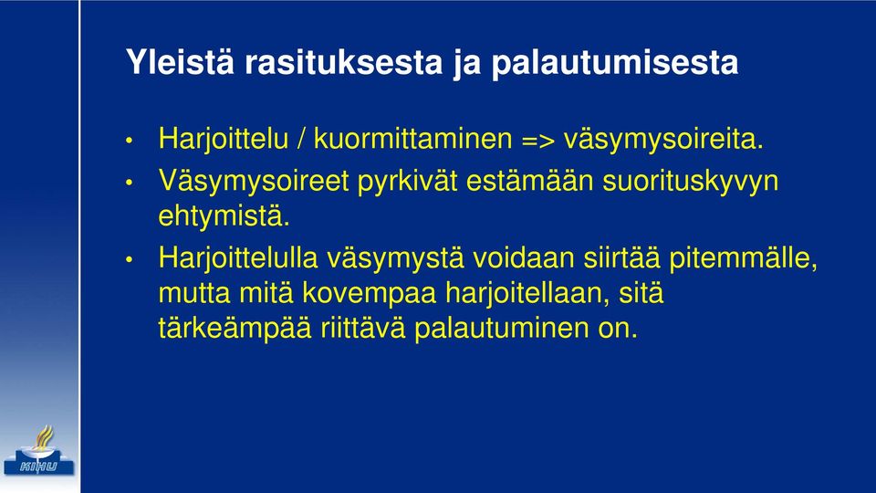 Väsymysoireet pyrkivät estämään suorituskyvyn ehtymistä.