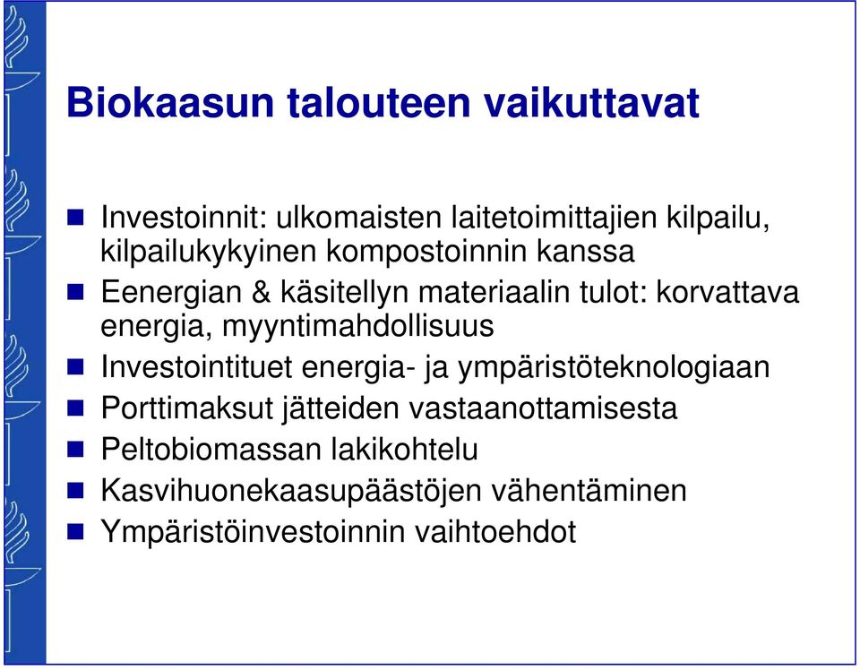 myyntimahdollisuus Investointituet eneria- ja ympäristöteknoloiaan Porttimaksut jätteiden