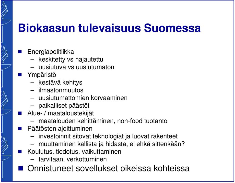 kehittäminen, non-food tuotanto Päätösten ajoittuminen investoinnit sitovat teknoloiat ja luovat rakenteet muuttaminen