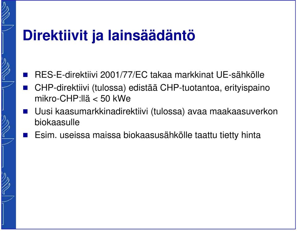 mikro-chp:llä < 50 kwe Uusi kaasumarkkinadirektiivi (tulossa) avaa