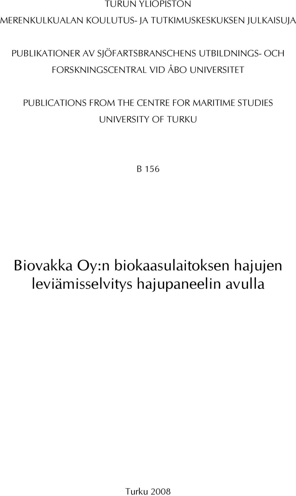 UNIVERSITET PUBLICATIONS FROM THE CENTRE FOR MARITIME STUDIES UNIVERSITY OF TURKU
