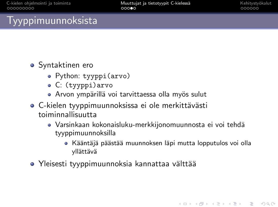 toiminnallisuutta Varsinkaan kokonaisluku-merkkijonomuunnosta ei voi tehdä tyyppimuunnoksilla