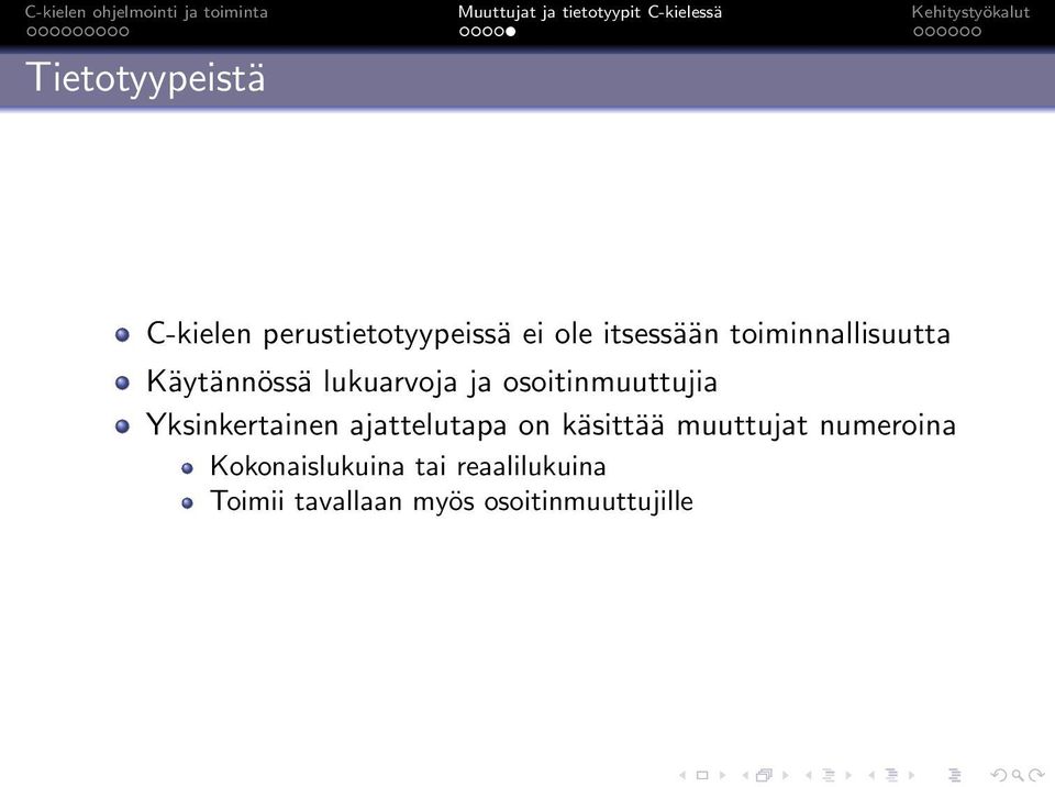 Yksinkertainen ajattelutapa on käsittää muuttujat numeroina