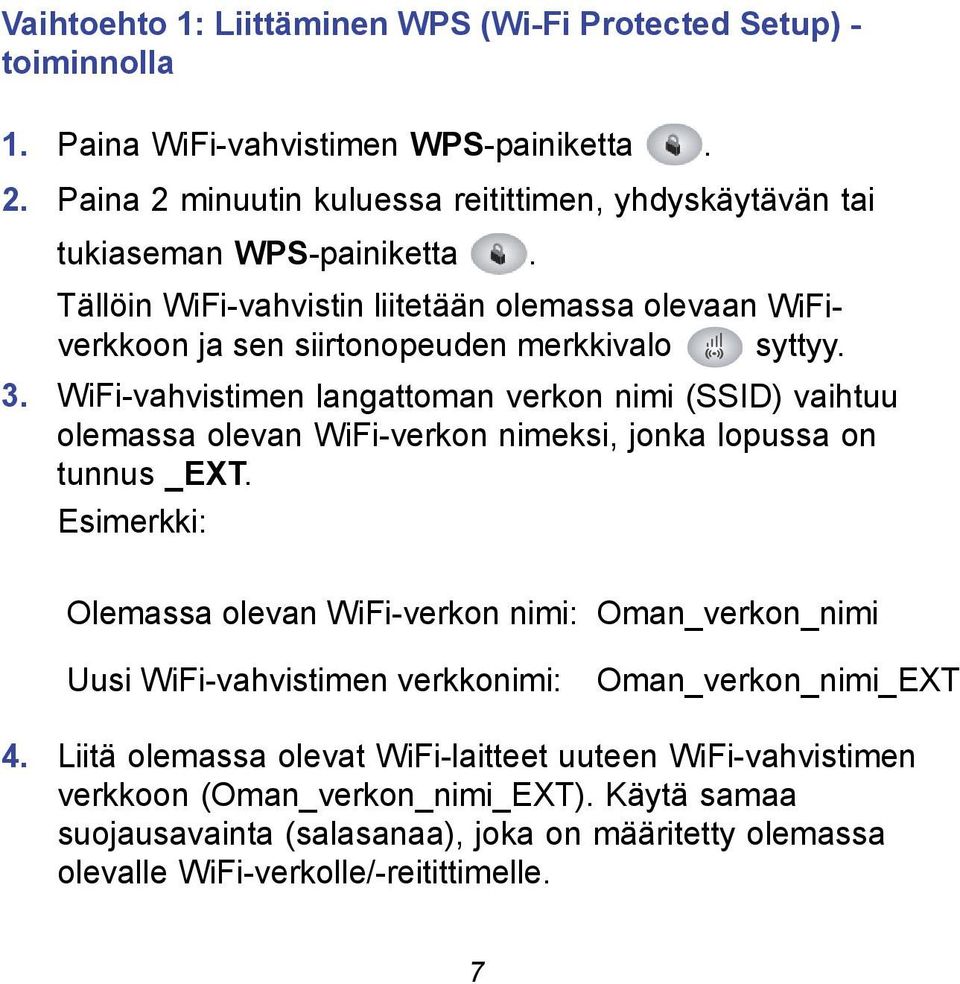 3. WiFi-vahvistimen langattoman verkon nimi (SSID) vaihtuu olemassa olevan WiFi-verkon nimeksi, jonka lopussa on tunnus _EXT.