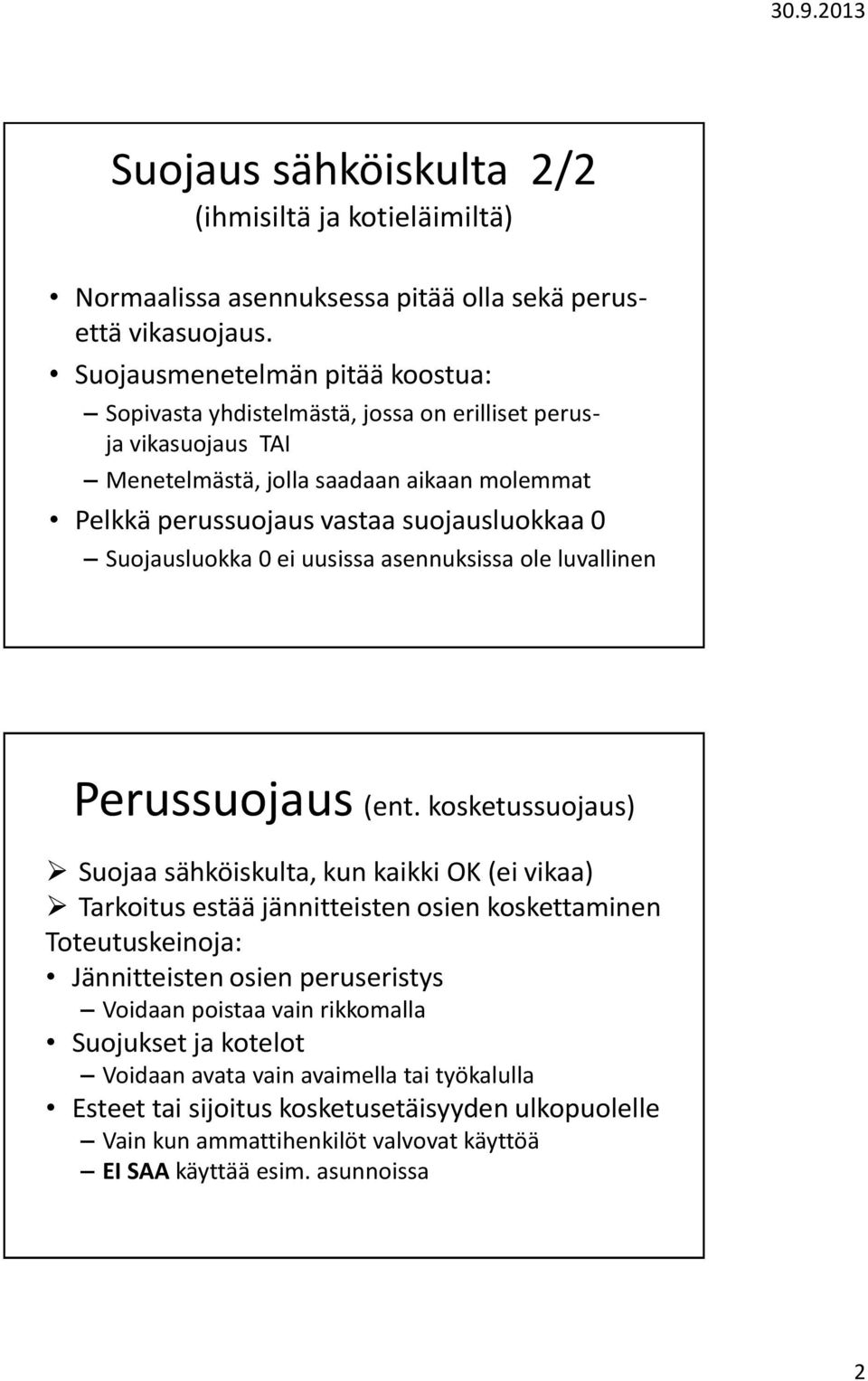 Suojausluokka 0 ei uusissa asennuksissa ole luvallinen Perussuojaus (ent.