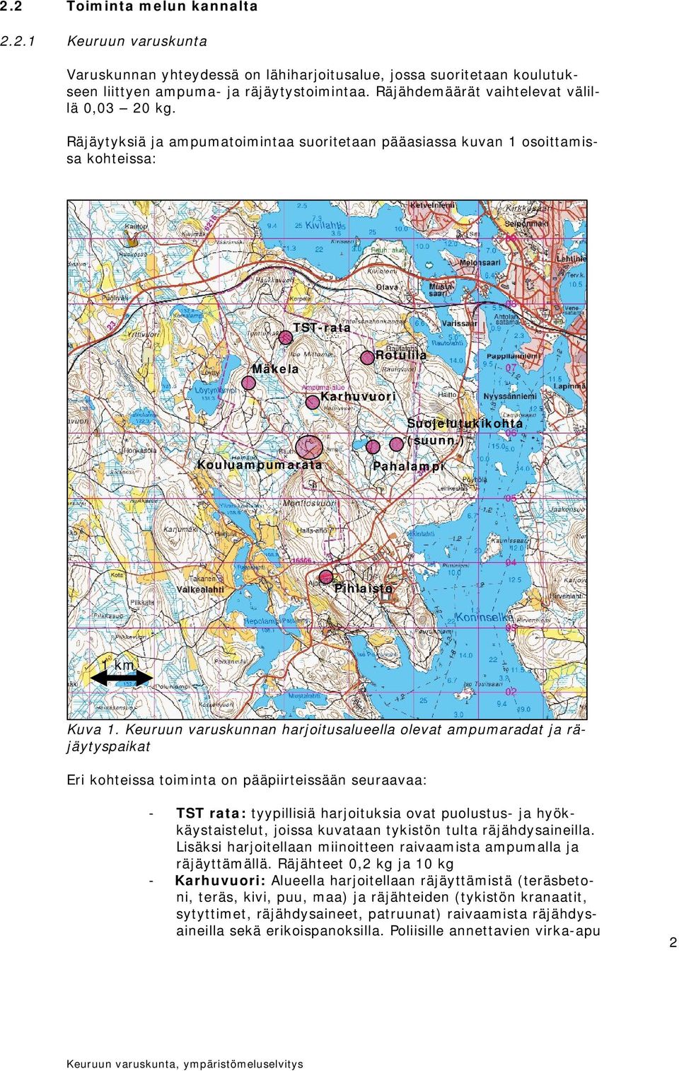 ) Kouluampumarata Pahalampi Pihlaisto 1 km Kuva 1.