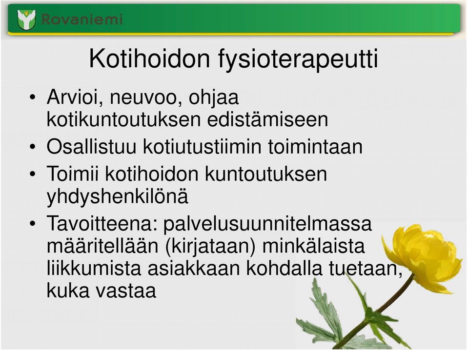 kuntoutuksen yhdyshenkilönä Tavoitteena: palvelusuunnitelmassa l l