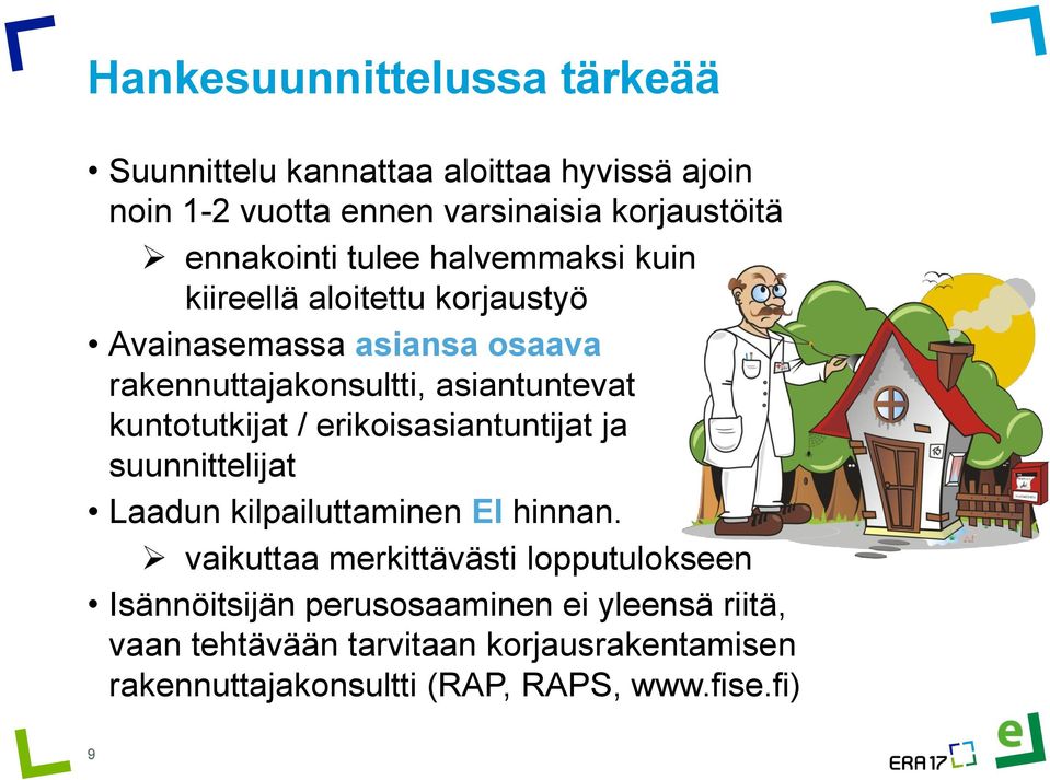 asiantuntevat kuntotutkijat / erikoisasiantuntijat ja suunnittelijat Laadun kilpailuttaminen EI hinnan.