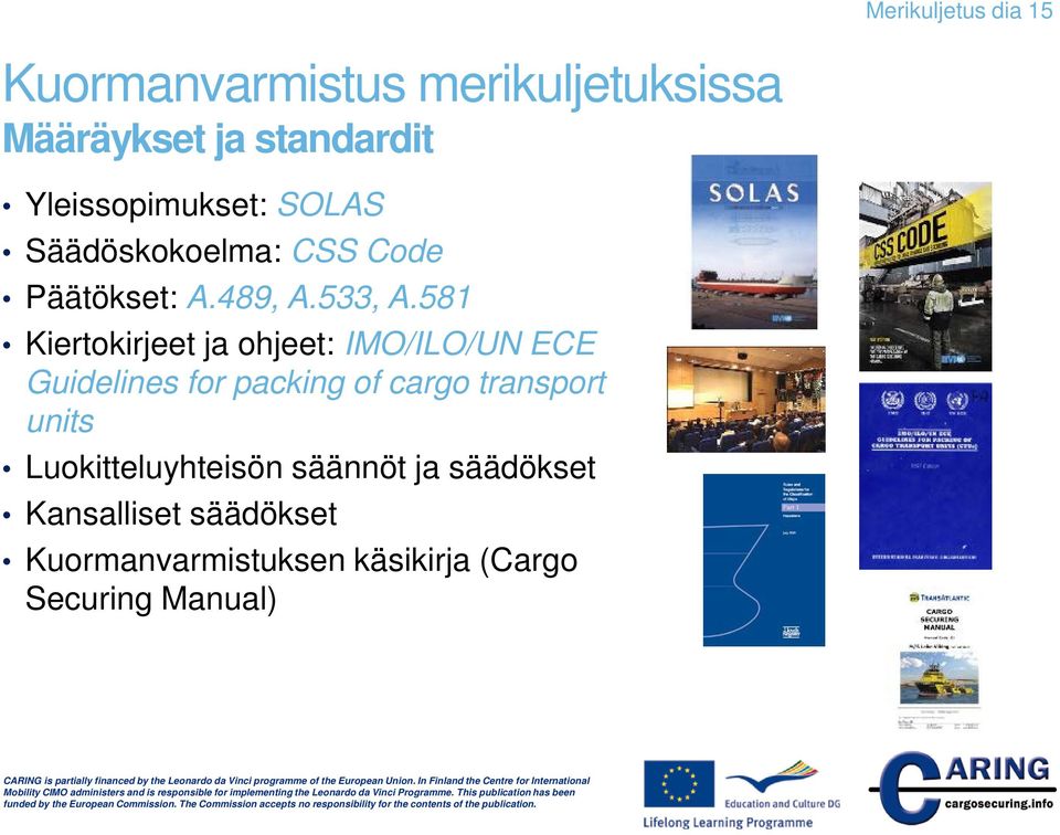 581 Kiertokirjeet ja ohjeet: IMO/ILO/UN ECE Guidelines for packing of cargo transport