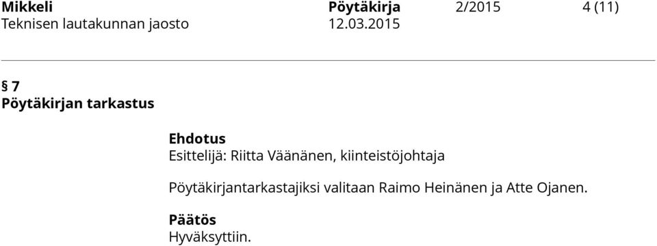 2015 7 Pöytäkirjan tarkastus Ehdotus Esittelijä: Riitta