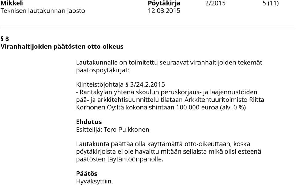 3/24.2.2015 - Rantakylän yhtenäiskoulun peruskorjaus- ja laajennustöiden pää- ja arkkitehtisuunnittelu tilataan Arkkitehtuuritoimisto Riitta Korhonen
