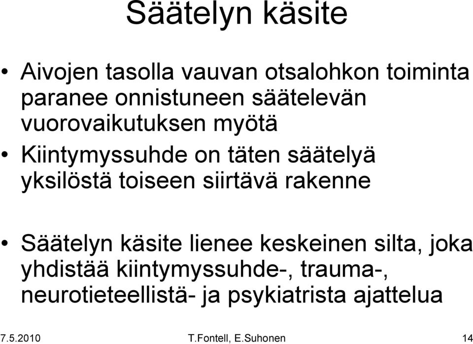 säätelyä yksilöstä toiseen siirtävä rakenne Säätelyn käsite lienee keskeinen