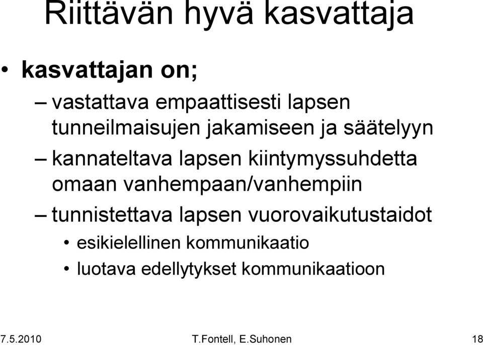 kiintymyssuhdetta omaan vanhempaan/vanhempiin tunnistettava lapsen