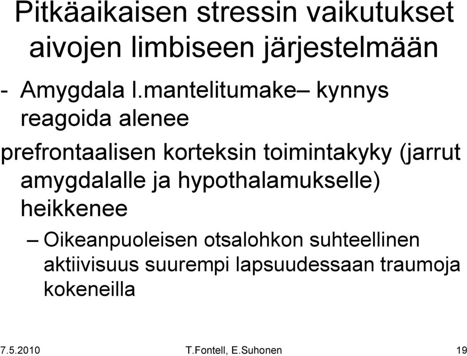 mantelitumake kynnys reagoida alenee prefrontaalisen korteksin toimintakyky