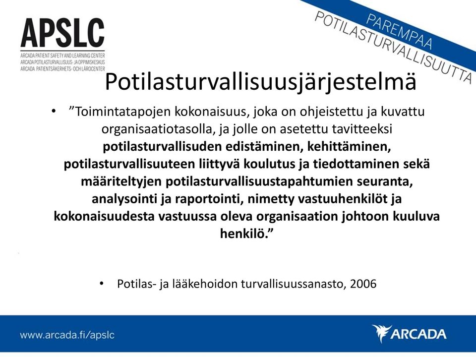 tiedottaminen sekä määriteltyjen potilasturvallisuustapahtumien seuranta, analysointi ja raportointi, nimetty