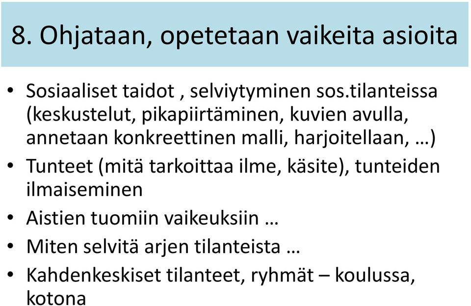 harjoitellaan, ) Tunteet (mitä tarkoittaa ilme, käsite), tunteiden ilmaiseminen Aistien