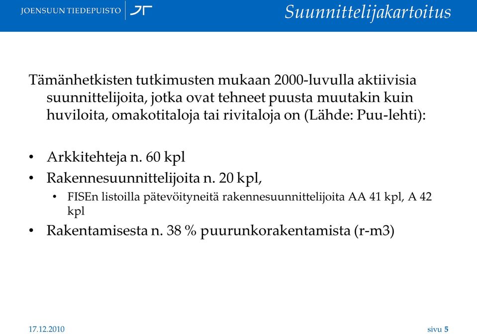 Puu-lehti): Arkkitehteja n. 60 kpl Rakennesuunnittelijoita n.