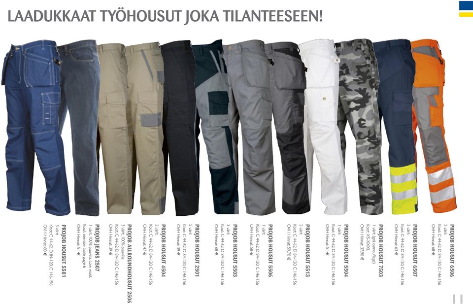 OVH Hinnat: 47 PROJOB HOUSUT 2501 5 värit OVH Hinnat: 39 PROJOB HOUSUT 5503 2 värit OVH Hinnat: 68 PROJOB HOUSUT 5506 1 värit OVH Hinnat: 58 PROJOB HOUSUT 5513