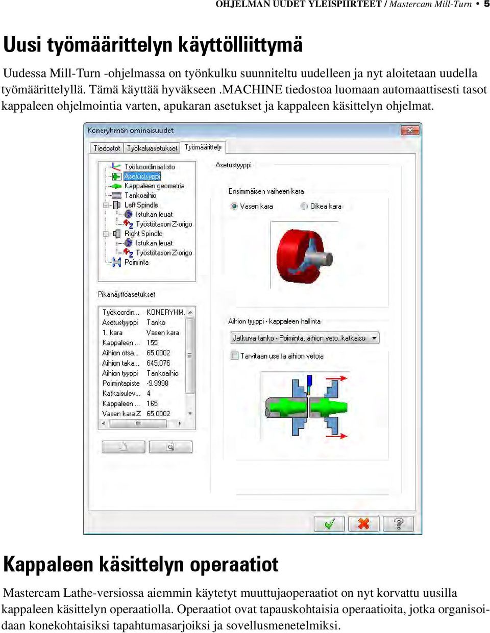 machine tiedostoa luomaan automaattisesti tasot kappaleen ohjelmointia varten, apukaran asetukset ja kappaleen käsittelyn ohjelmat.