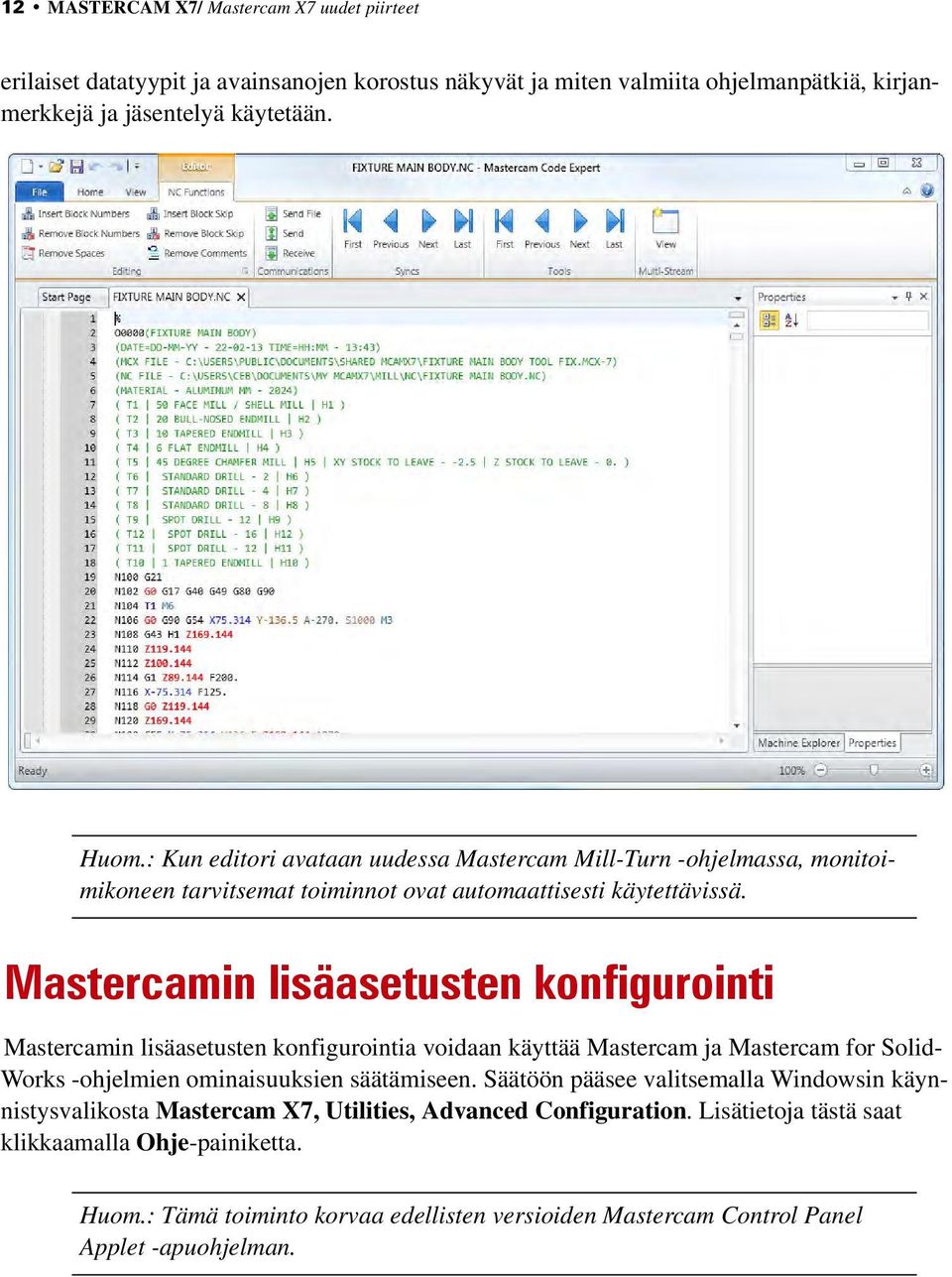 Mastercamin lisäasetusten konfigurointi Mastercamin lisäasetusten konfigurointia voidaan käyttää Mastercam ja Mastercam for Solid- Works -ohjelmien ominaisuuksien säätämiseen.