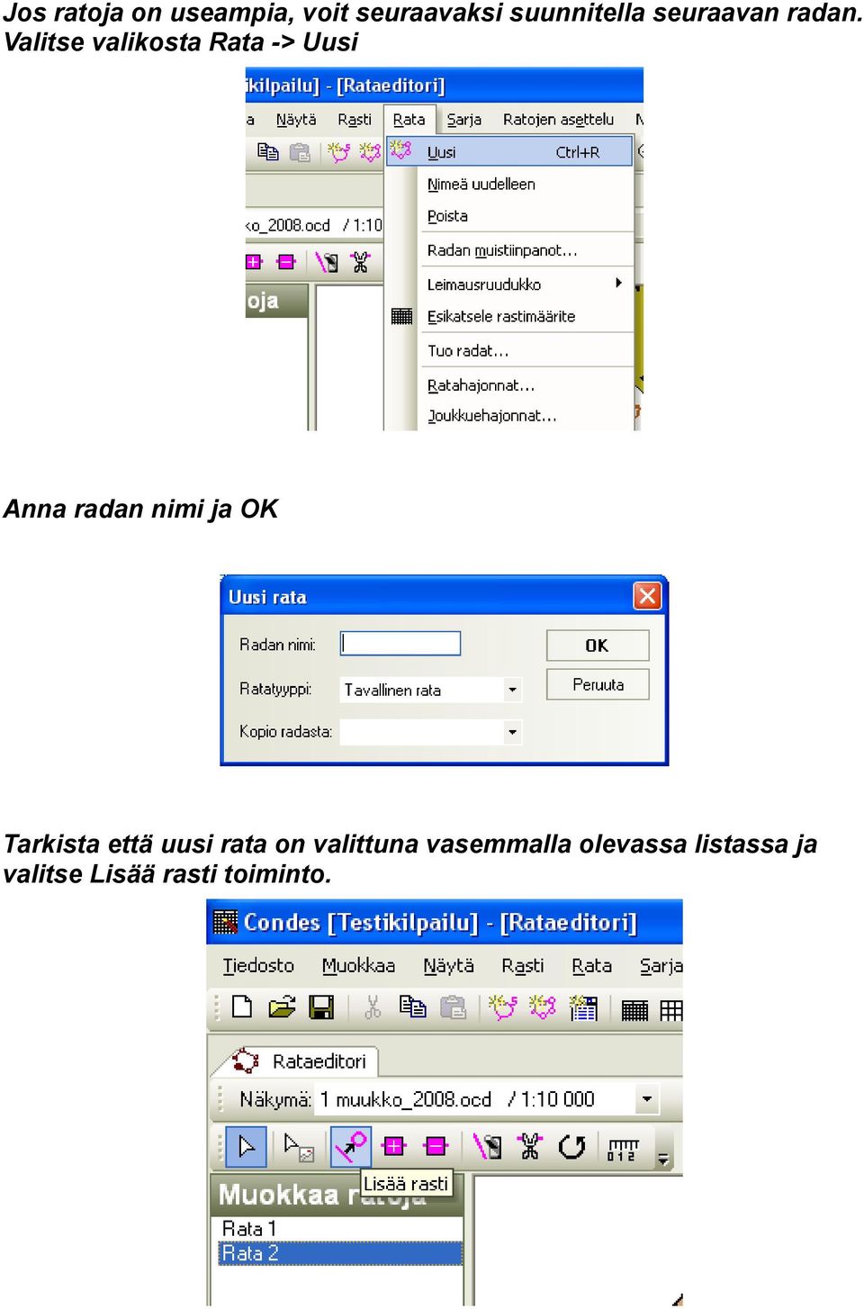Valitse valikosta Rata -> Uusi Anna radan nimi ja OK