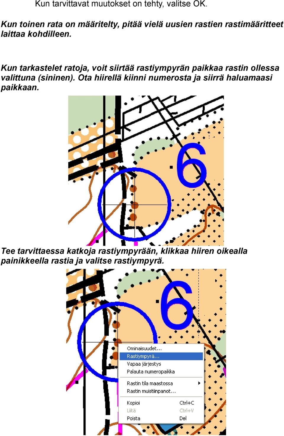 Kun tarkastelet ratoja, voit siirtää rastiympyrän paikkaa rastin ollessa valittuna (sininen).