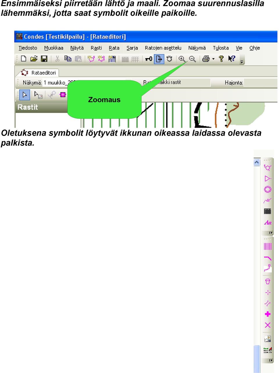 symbolit oikeille paikoille.