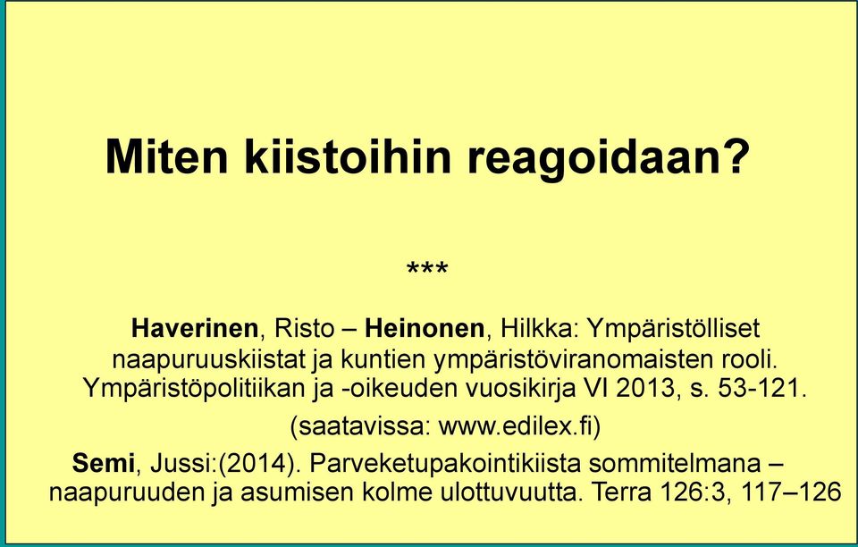 ympäristöviranomaisten rooli. Ympäristöpolitiikan ja -oikeuden vuosikirja VI 2013, s.