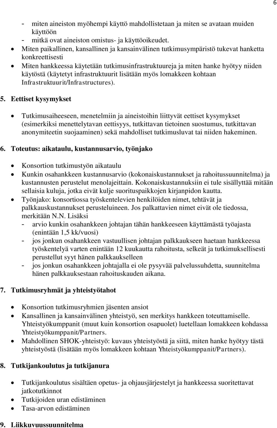 (käytetyt infrastruktuurit lisätään myös lomakkeen kohtaan Infrastruktuurit/Infrastructures). 5.
