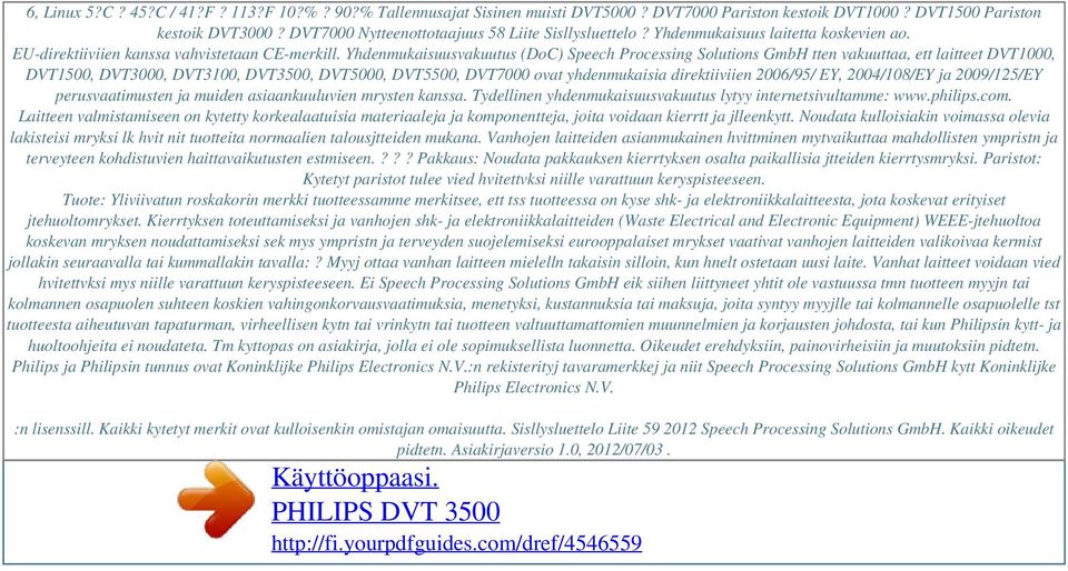 Yhdenmukaisuusvakuutus (DoC) Speech Processing Solutions GmbH tten vakuuttaa, ett laitteet DVT1000, DVT1500, DVT3000, DVT3100, DVT3500, DVT5000, DVT5500, DVT7000 ovat yhdenmukaisia direktiiviien