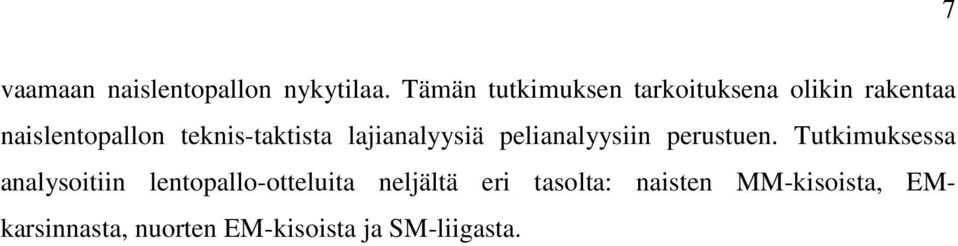 teknis-taktista lajianalyysiä pelianalyysiin perustuen.