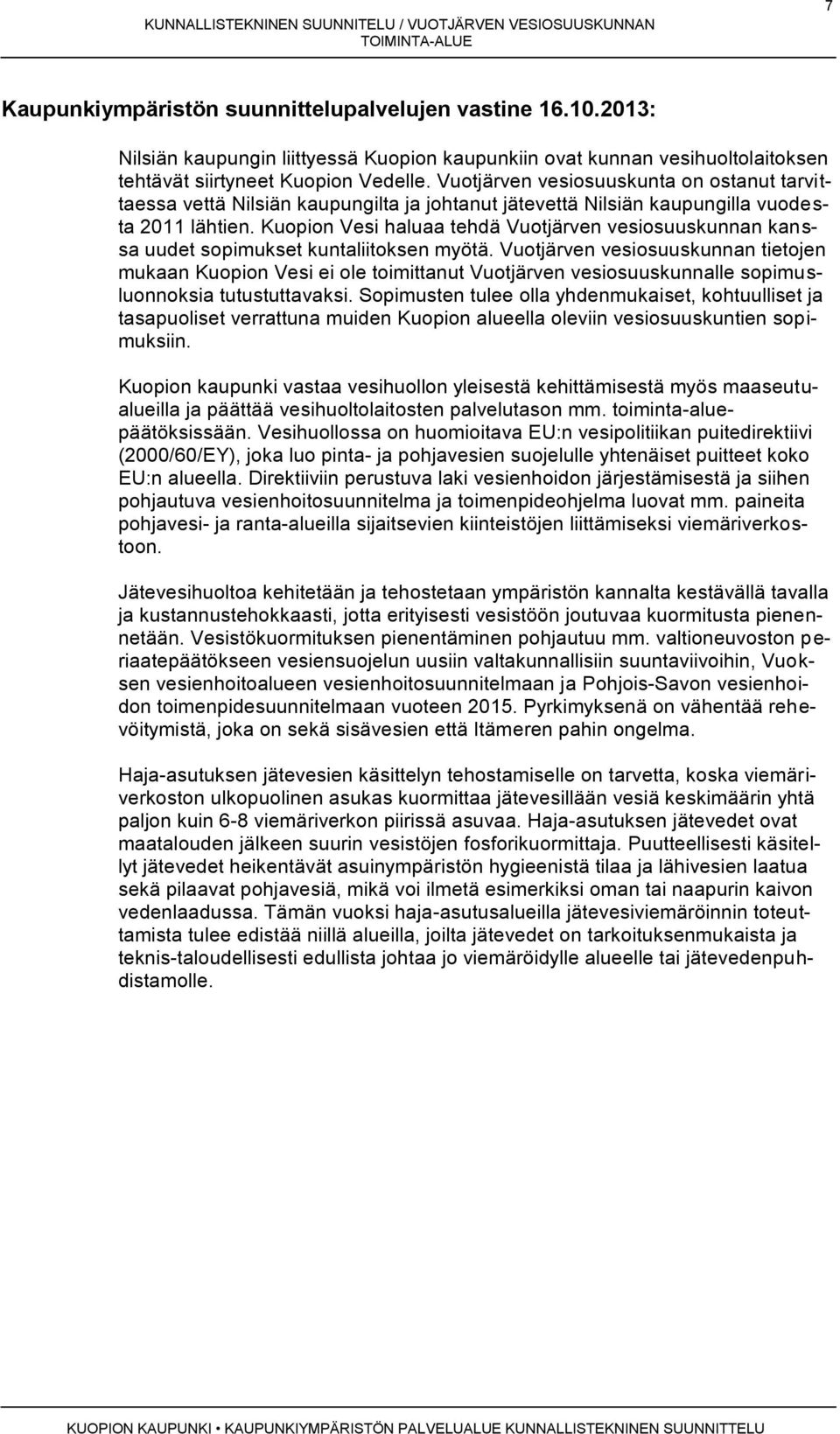 Kuopion Vesi haluaa tehdä Vuotjärven vesiosuuskunnan kanssa uudet sopimukset kuntaliitoksen myötä.