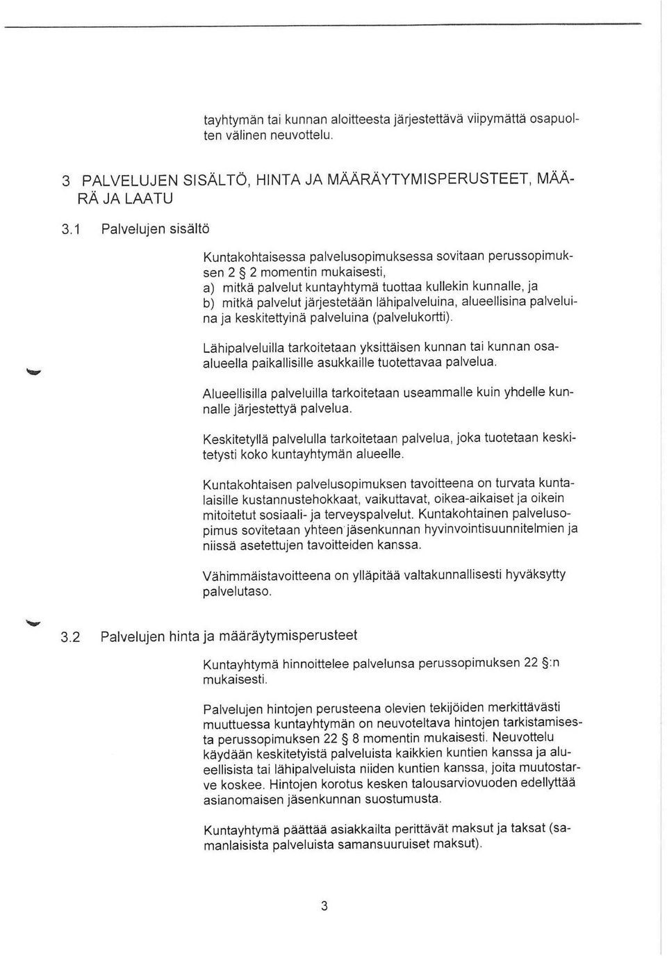 lähipalveluina, alueellisina palveluina ja keskitettyinä palveluina (palvelukortti).