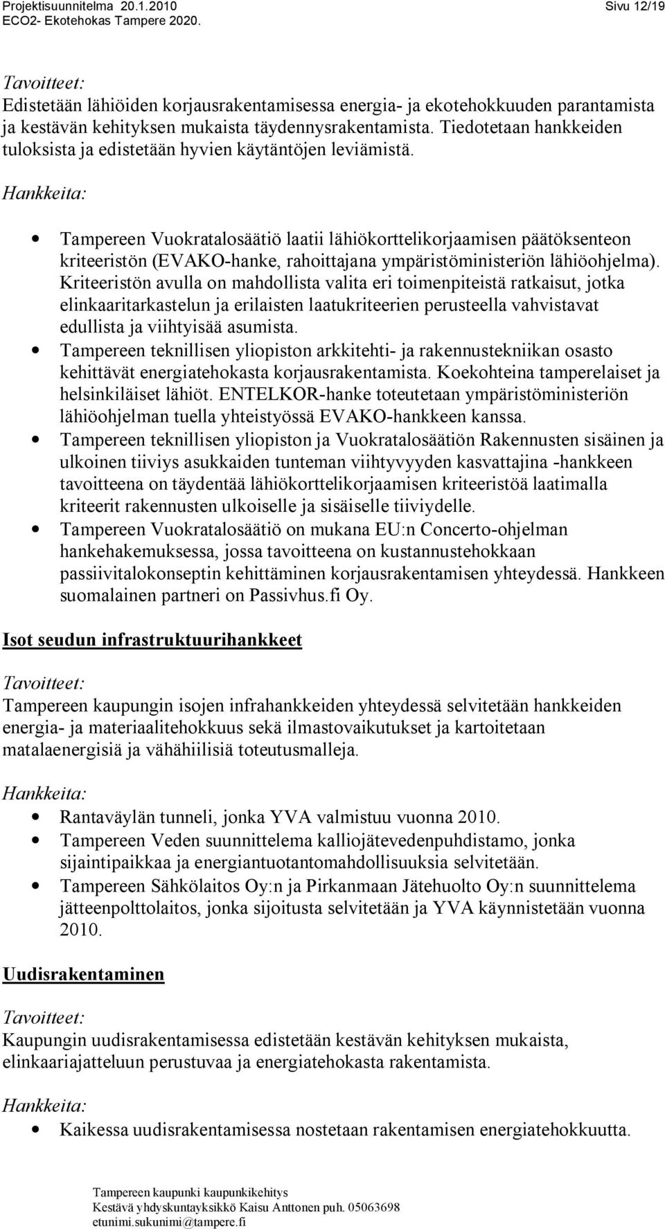 Tampereen Vuokratalosäätiö laatii lähiökorttelikorjaamisen päätöksenteon kriteeristön (EVAKO hanke, rahoittajana ympäristöministeriön lähiöohjelma).