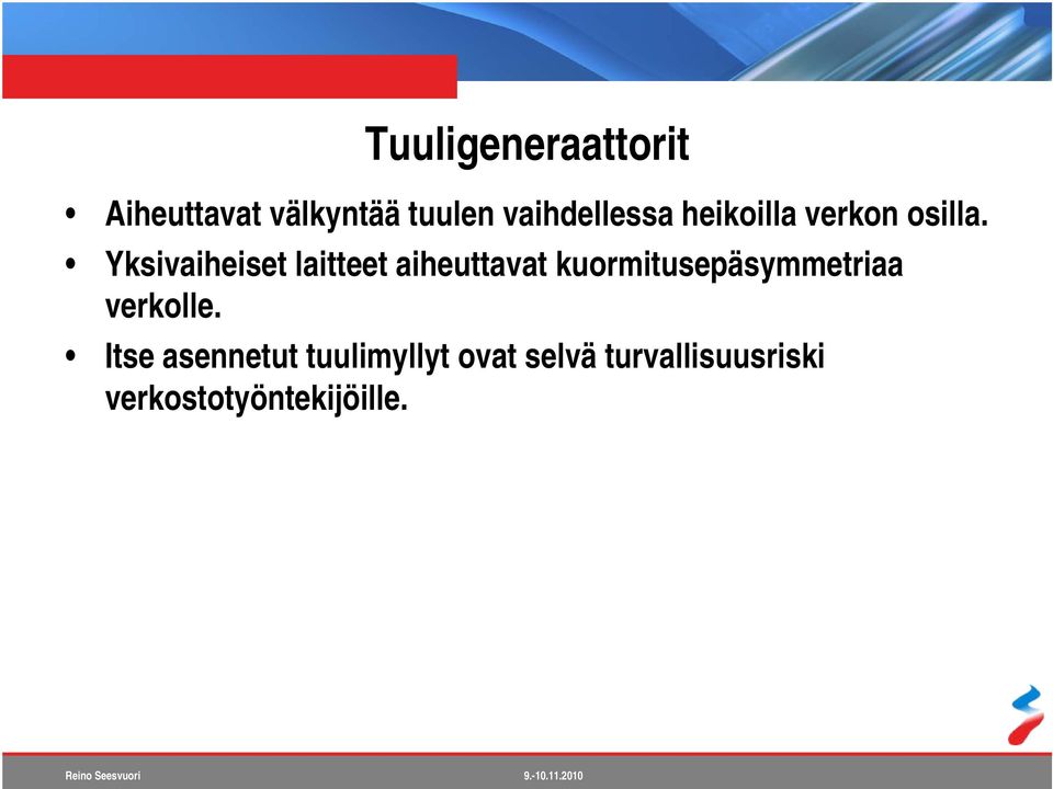 Yksivaiheiset laitteet aiheuttavat kuormitusepäsymmetriaa