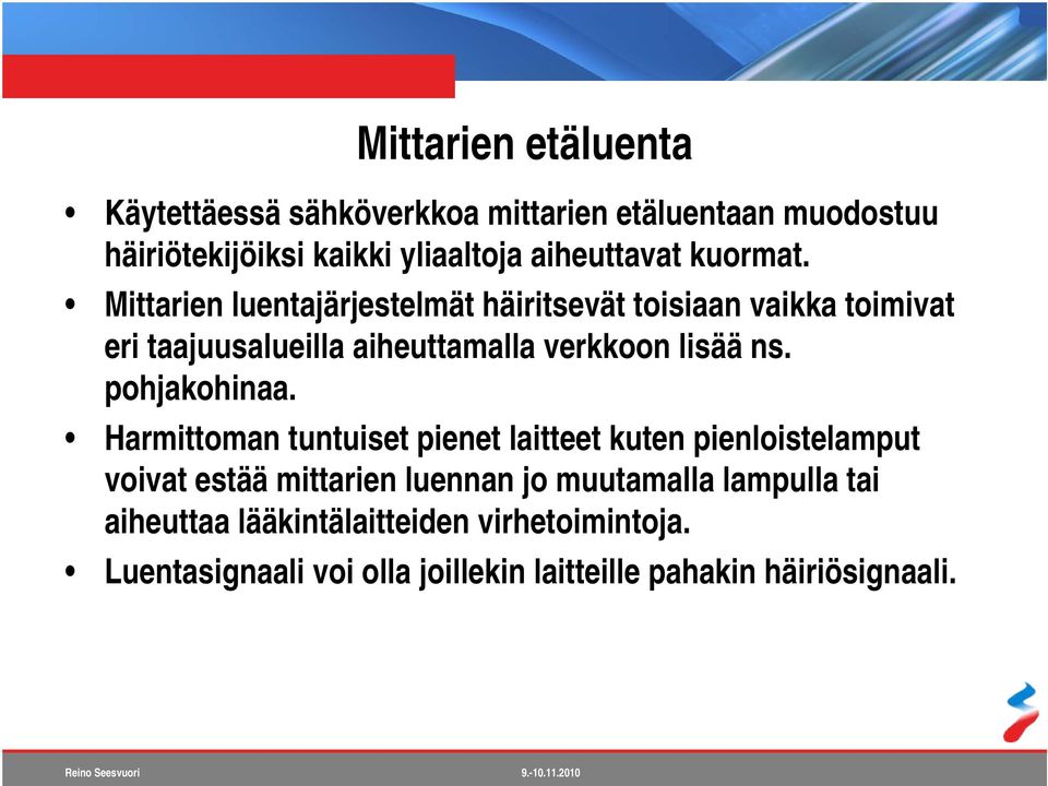 Mittarien luentajärjestelmät häiritsevät toisiaan vaikka toimivat eri taajuusalueilla aiheuttamalla verkkoon lisää ns.