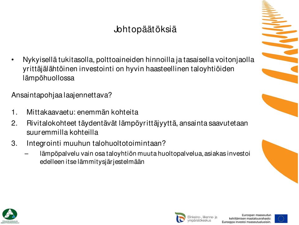 Rivitalokohteet täydentävät lämpöyrittäjyyttä, ansainta saavutetaan suuremmilla kohteilla 3.