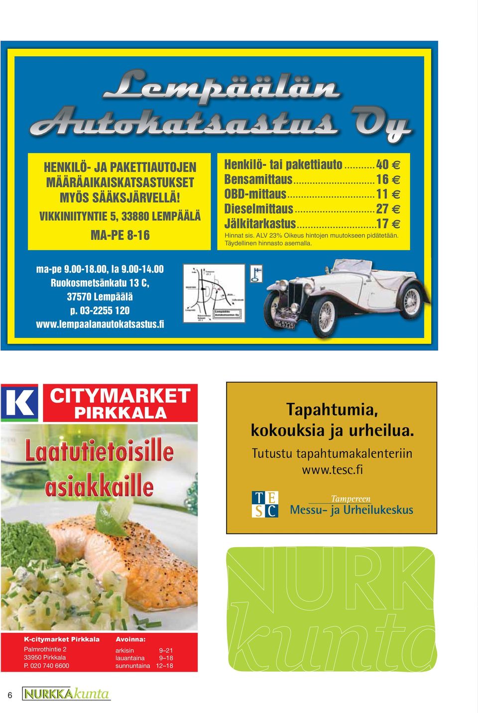 ALV 23% Oikeus hintojen muutokseen pidätetään. Täydellinen hinnasto asemalla. ma-pe 9.00-18.00, la 9.00-14.